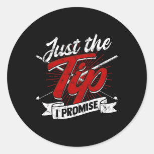 Just The Tip I Promise – Snooker And 8-ll Pool Bil Classic Round Sticker