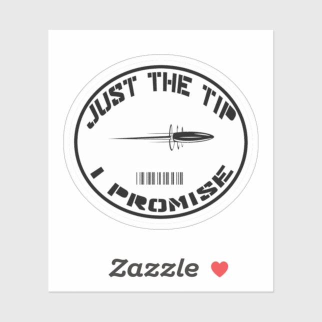 Just The Tip I Promise sticker (Sheet)