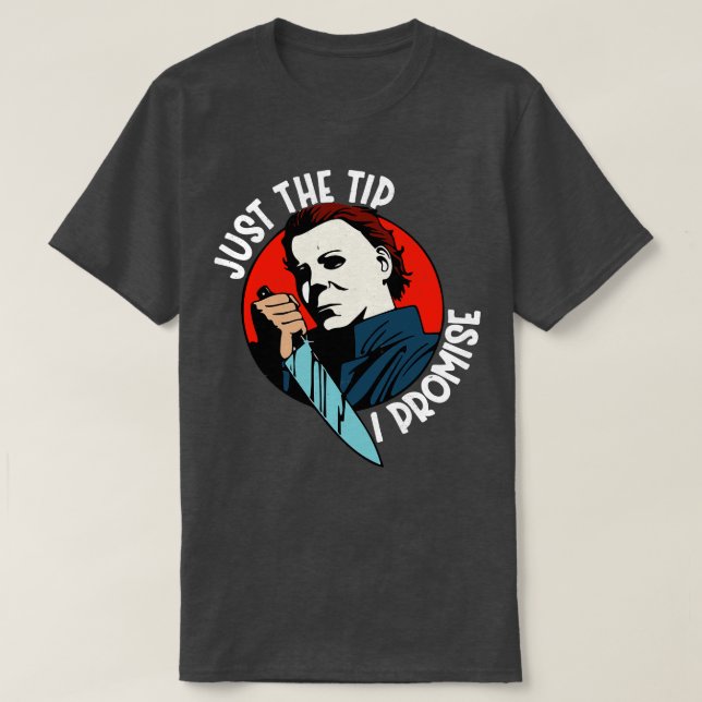 Just the tip I promise T-Shirt (Design Front)