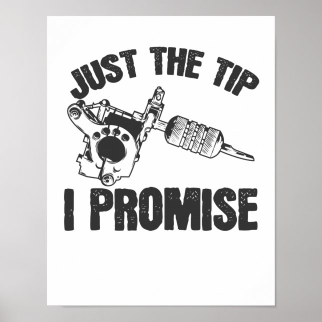 Just The Tip I Promise Tattoo Tätowierung Poster (Front)