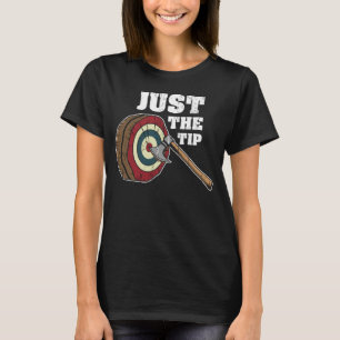 Just The Tip l Axe Throwing l Hatchet And Bullsey T-Shirt