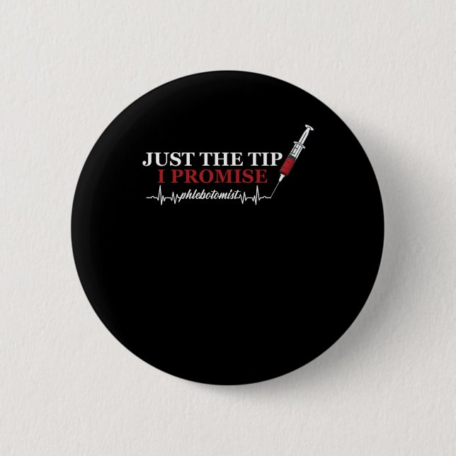 Just The Tip Phlebotomist Heartbeat Phlebotomy Gif 6 Cm Round Badge (Front)