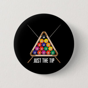Just The Tip Playing Pool Hall Funny Billiards 6 Cm Round Badge