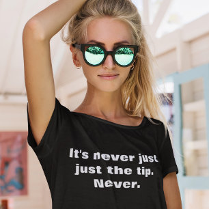 Just the tip T-Shirt