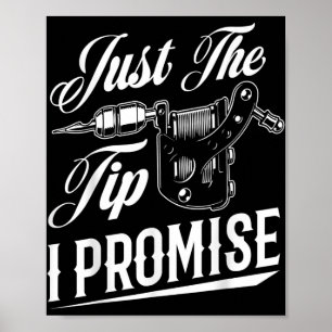 Just The Tip Tattoo Artist Funny Tattooist Gift Poster