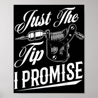 Just The Tip Tattoo Artist Funny Tattooist Gift Poster
