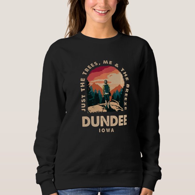 Just The Trees Me & The Breeze Dundee Hiking Iowa  Sweatshirt (Front)