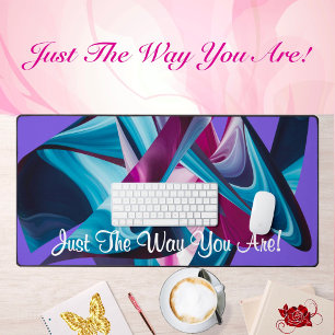 Just The Way You Are Motivation Inspired Abstract Desk Mat