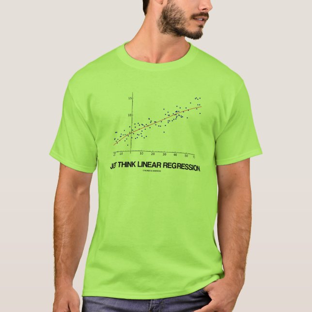 Just Think Linear Regression (Statistics) T-Shirt (Front)