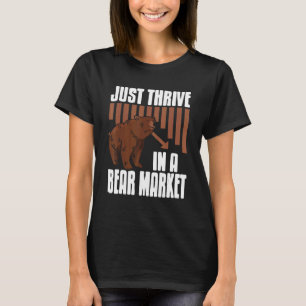 Just Thrive In A Bear Market Cool Trader Present T-Shirt