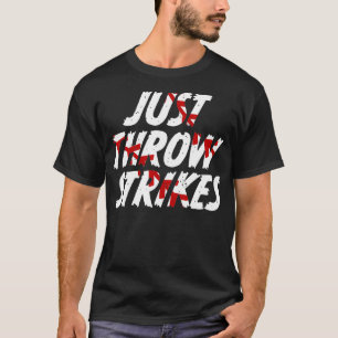 Just Throw Strikes Funny Baseball T-Shirt