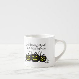 Just Treating Myself To Espresso Jack O' Lantern Espresso Cup