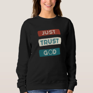 Just Trust God Love Peace Hope Saves Family Sweatshirt