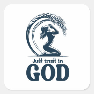 Just trust in God desing Square Sticker