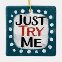 Just Try Me Ornament