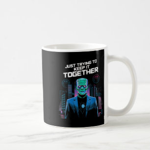 Just Trying To Keep It Together Shirt Halloween Fr Coffee Mug