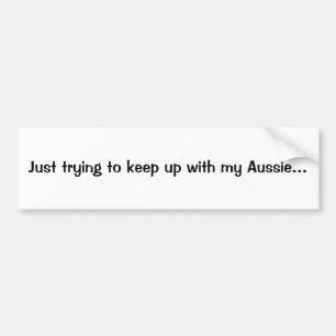 Just trying to keep up... Bumper Sticker