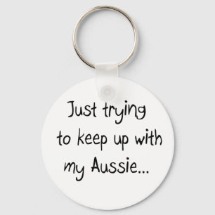 Just trying to keep up with my Aussie...Keychain Key Ring