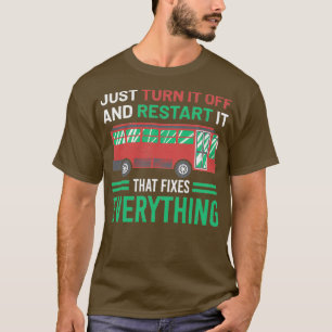 Just Turn It Off And Restart It I Funny School Bus T-Shirt