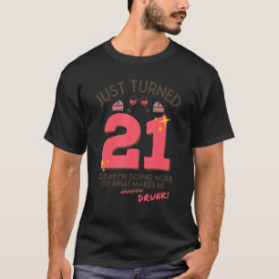 Just Turned 21 Wine Drinking 21st Birthday Drunk G T-Shirt