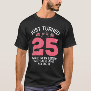 Just Turned 25 Wine Better With Age 25th Birthday T-Shirt