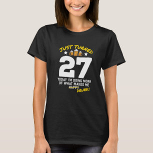Just Turned 27 Beer Drinking 27th Birthday Drunk G T-Shirt