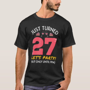 Just Turned 27 Party Until 9pm Funny 27th Birthday T-Shirt