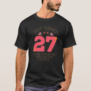 Just Turned 27 Wine Better With Age 27th Birthday T-Shirt