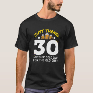 Just Turned 30 Cold One For The Old One 30Th Birth T-Shirt
