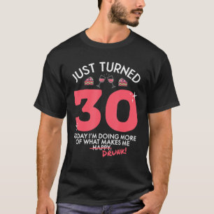 Just Turned 30 Wine Drinking 30th Birthday Drunk G T-Shirt