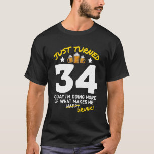 Just Turned 34 Beer Drinking 34th Birthday Drunk G T-Shirt