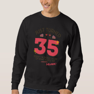 Just Turned 35 Wine Drinking 35th Birthday Drunk G Sweatshirt