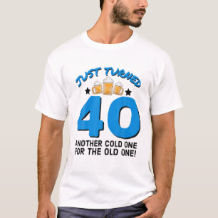 Just Turned 40 Cold One For The Old One 40Th Birth T-Shirt