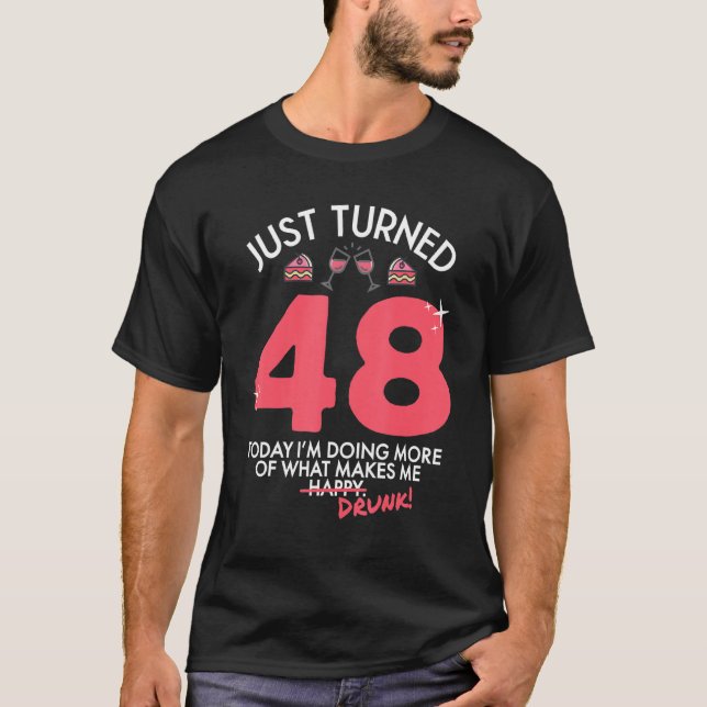 Just Turned 48 Wine Drinking 48th Birthday Drunk G T-Shirt (Front)