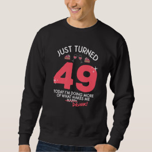 Just Turned 49 Wine Drinking 49th Birthday Drunk G Sweatshirt