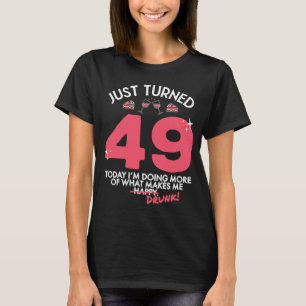 Just Turned 49 Wine Drinking 49th Birthday Drunk G T-Shirt