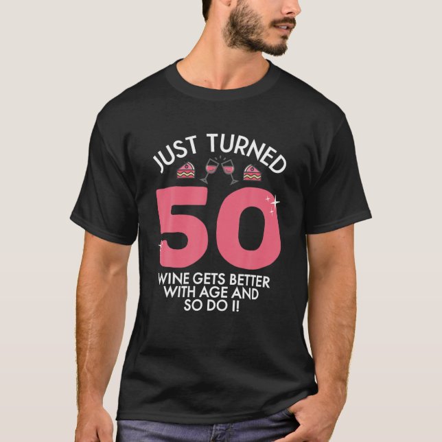 Just Turned 50 Wine Better With Age 50Th Birthday T-Shirt (Front)
