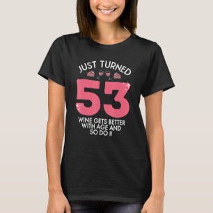 Just Turned 53 Wine Better With Age 53rd Birthday  T-Shirt