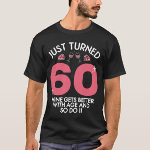 Just Turned 60 Wine Better With Age 60th Birthday  T-Shirt