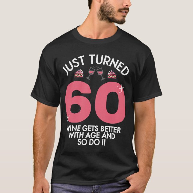 Just Turned 60 Wine Better With Age 60th Birthday  T-Shirt (Front)