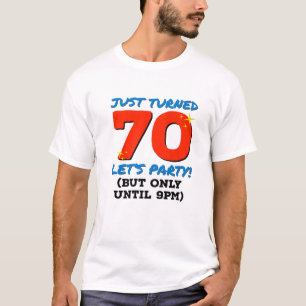 Just Turned 70 Party Until 9Pm Funny 70Th Birthday T-Shirt