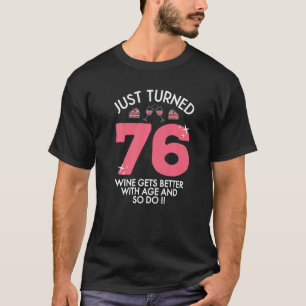 Just Turned 76 Wine Better With Age 76th Birthday T-Shirt