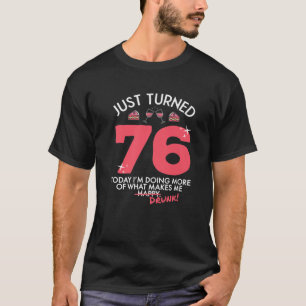 Just Turned 76 Wine Drinking 76Th Birthday Drunk G T-Shirt