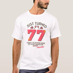 Just Turned 77 Wine Drinking 77Th Birthday Drunk G T-Shirt