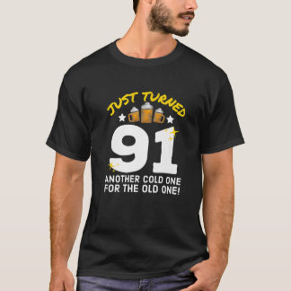 Just Turned 91 Cold One For The Old One 91St Birth T-Shirt