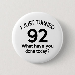 Just Turned 92 6 Cm Round Badge