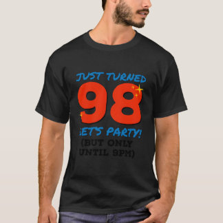 Just Turned 98 Party Until 9Pm Funny 98Th Birthday T-Shirt