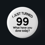 Just Turned 99 6 Cm Round Badge<br><div class="desc">Just Turned 99</div>