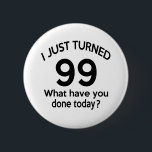 Just Turned 99 6 Cm Round Badge<br><div class="desc">Just Turned 99</div>