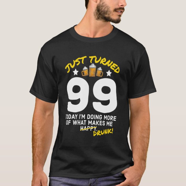 Just Turned 99 Beer Drinking 99th Birthday Drunk G T-Shirt (Front)